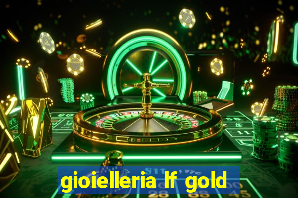 gioielleria lf gold