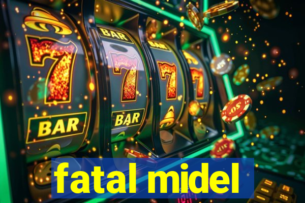 fatal midel