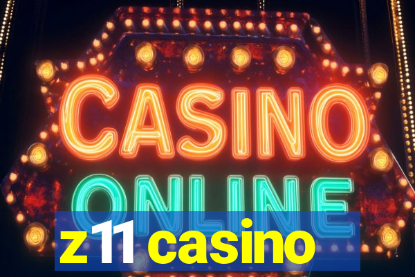 z11 casino