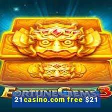 21 casino.com free $21