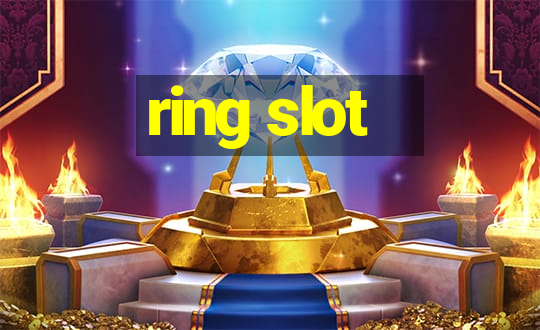 ring slot