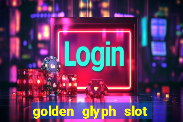 golden glyph slot free play