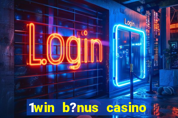 1win b?nus casino como usar