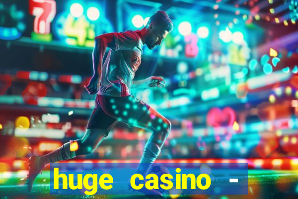 huge casino - jogos de cassino