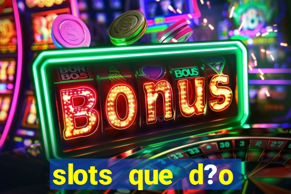 slots que d?o bonus no cadastro