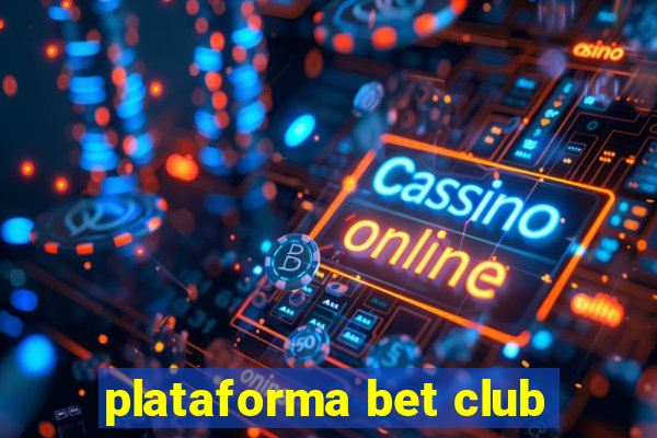 plataforma bet club