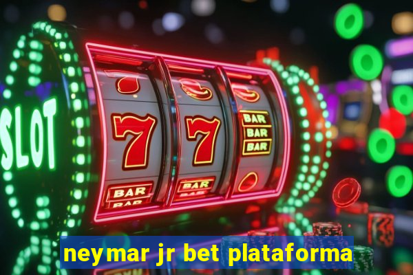 neymar jr bet plataforma