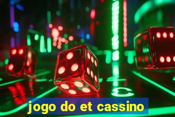 jogo do et cassino