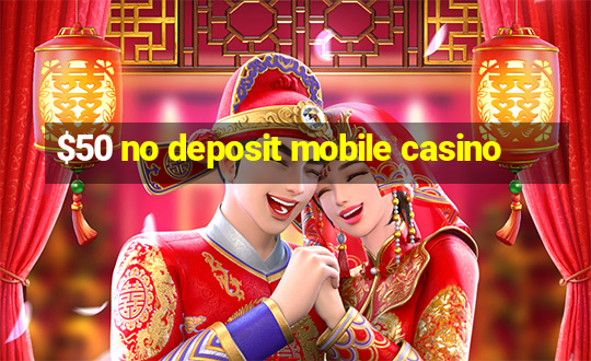 $50 no deposit mobile casino