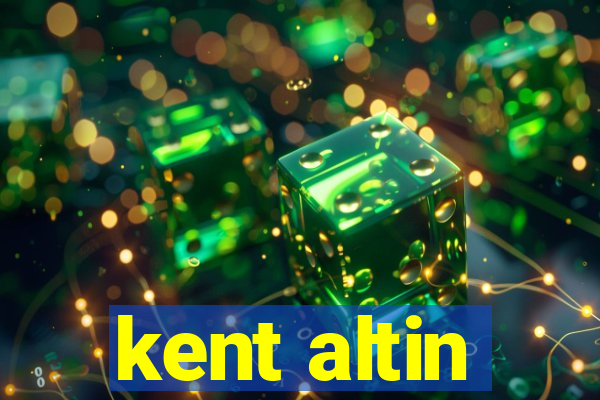 kent altin