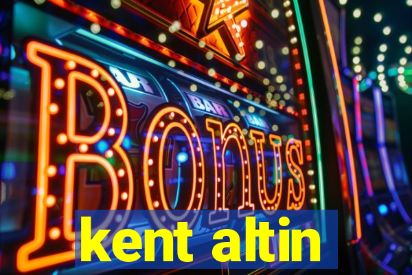 kent altin