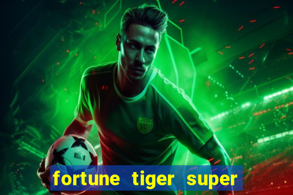 fortune tiger super mega ganho