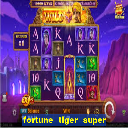 fortune tiger super mega ganho