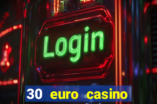 30 euro casino bonus ohne einzahlung