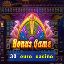 30 euro casino bonus ohne einzahlung