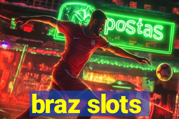 braz slots