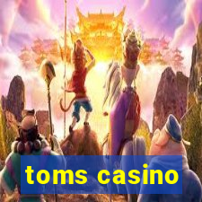 toms casino