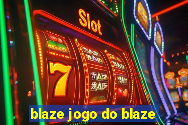 blaze jogo do blaze