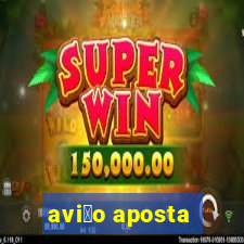 avi茫o aposta