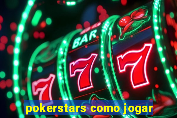 pokerstars como jogar