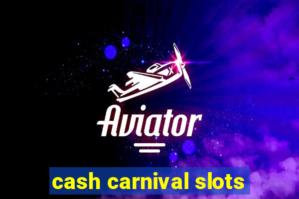 cash carnival slots