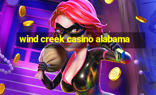 wind creek casino alabama