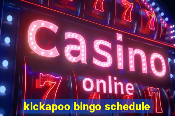 kickapoo bingo schedule