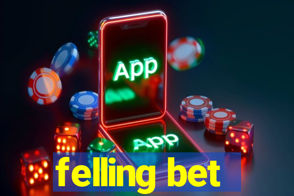 felling bet