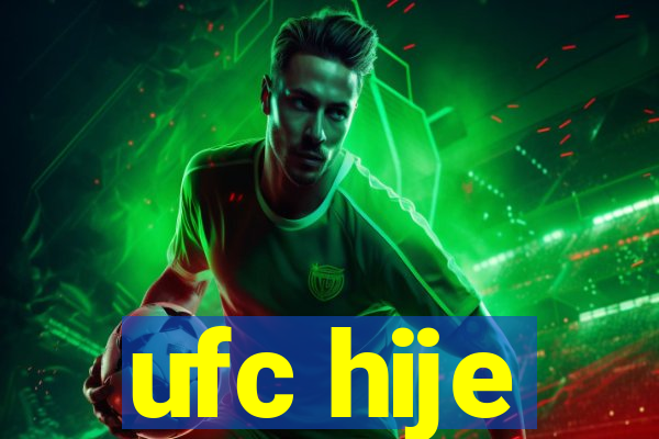 ufc hije