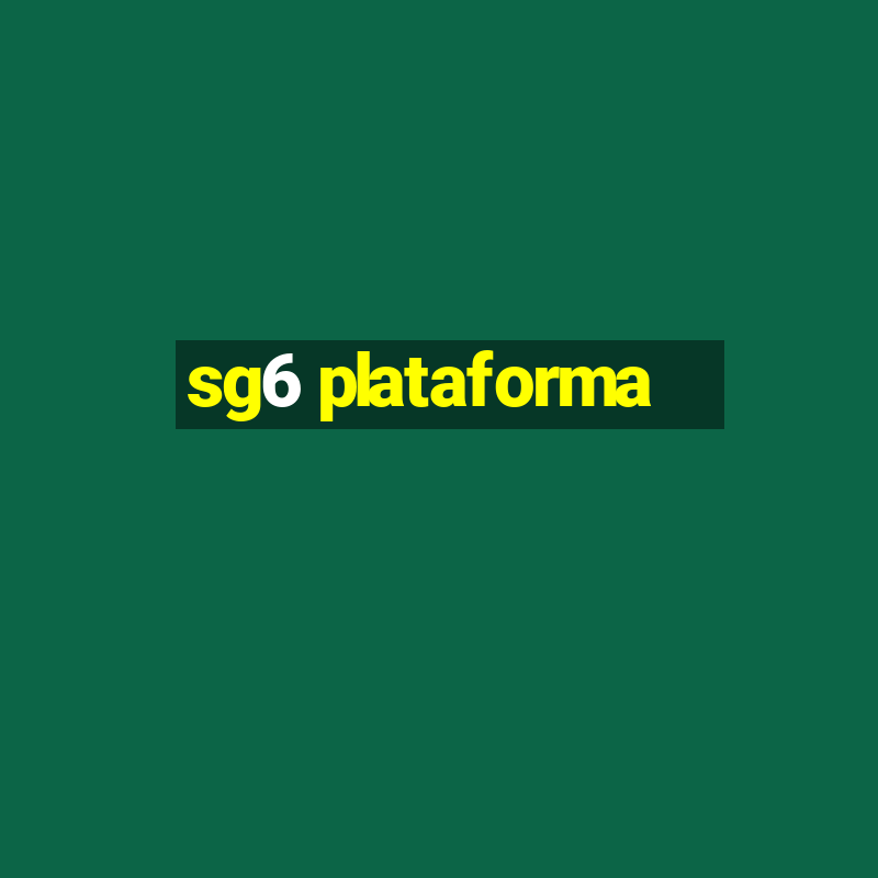 sg6 plataforma