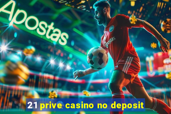 21 prive casino no deposit