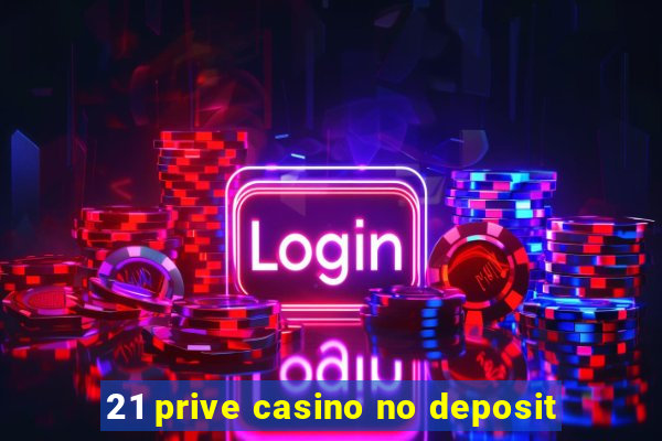 21 prive casino no deposit