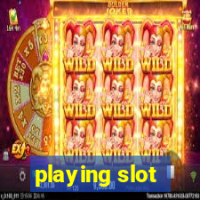 playing slot