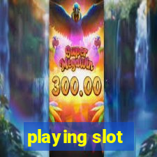 playing slot