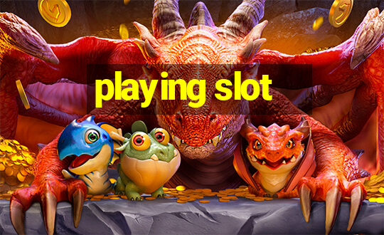 playing slot