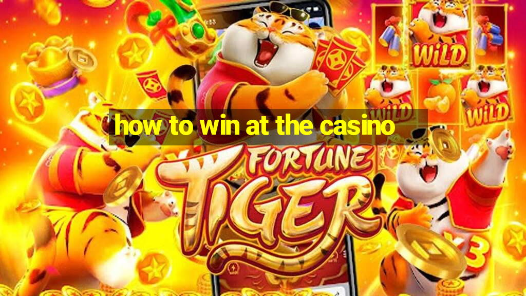 how to win at the casino