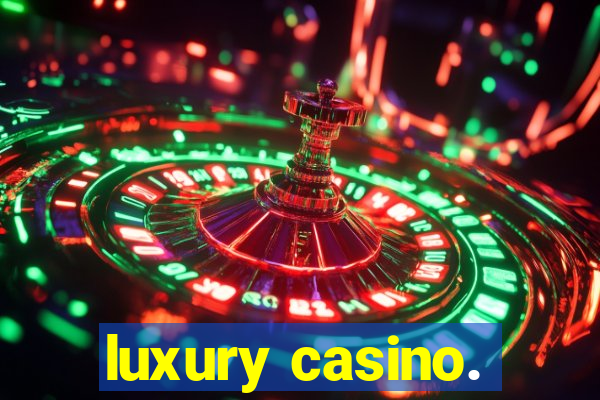 luxury casino.