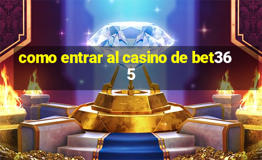 como entrar al casino de bet365