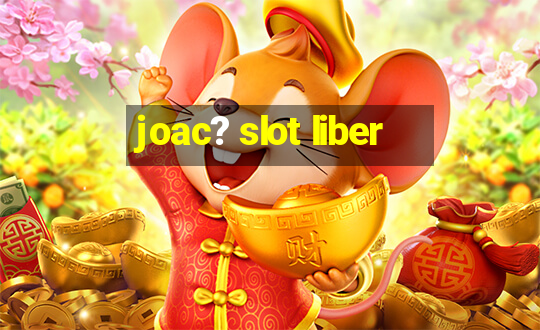 joac? slot liber