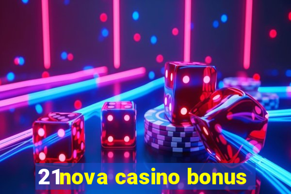 21nova casino bonus