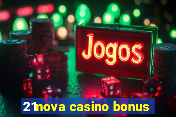 21nova casino bonus