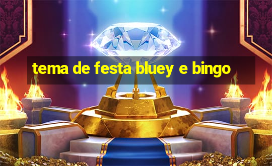 tema de festa bluey e bingo