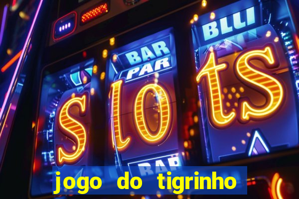 jogo do tigrinho como sacar