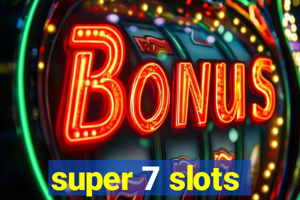 super 7 slots