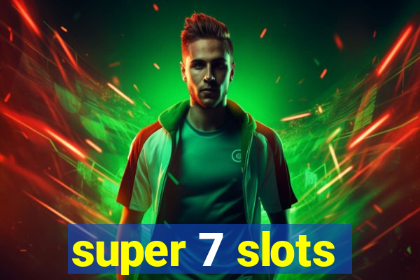 super 7 slots