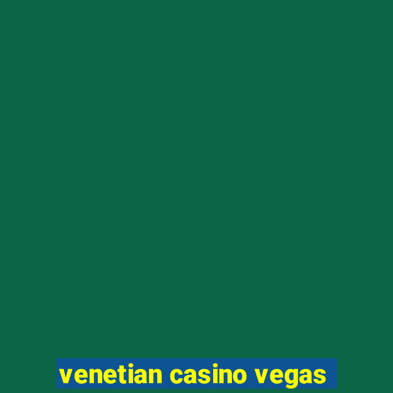 venetian casino vegas