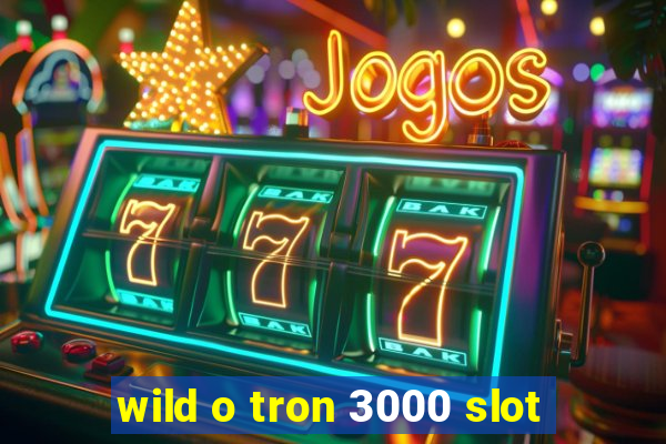 wild o tron 3000 slot