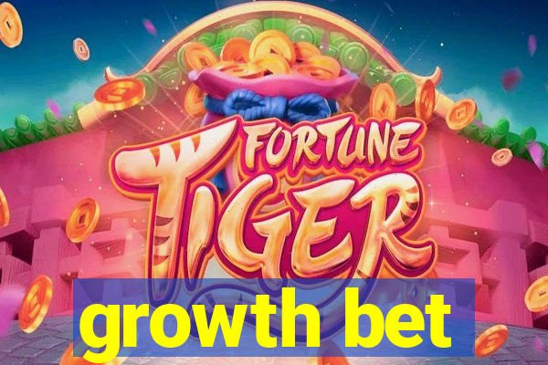 growth bet