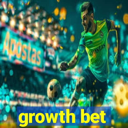 growth bet