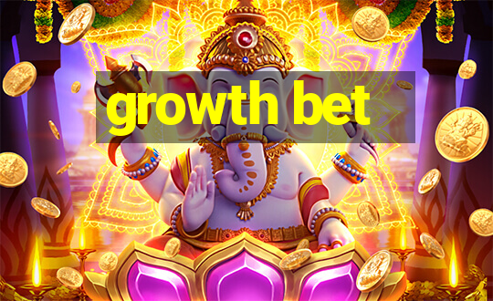 growth bet